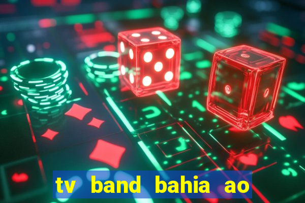 tv band bahia ao vivo online